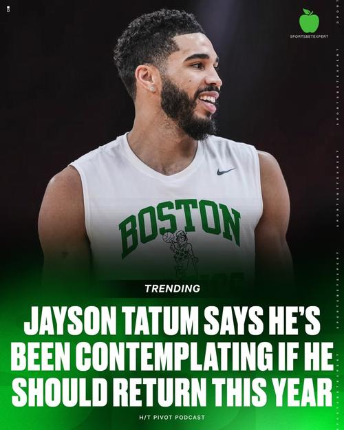 波尔津吉斯感悟塔图姆本赛季复出之决断他宛如猛兽傲立赛场_NBA直播